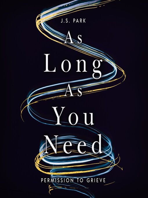 Title details for As Long as You Need by J. S. Park - Wait list